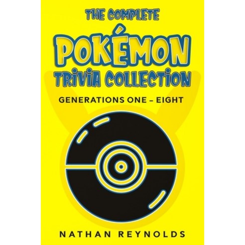 (영문도서) The Complete Pokémon Trivia Collection: Generations One - Eight Paperback, Independently Published, English, 9798757304298