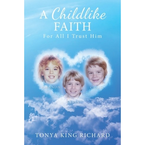 (영문도서) A Childlike Faith: For All I Trust Him Paperback, Christian Faith Publishing,..., English, 9781098068974