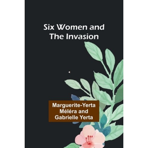 (영문도서) Six Women and the Invasion Paperback, Alpha Edition, English, 9789357955201