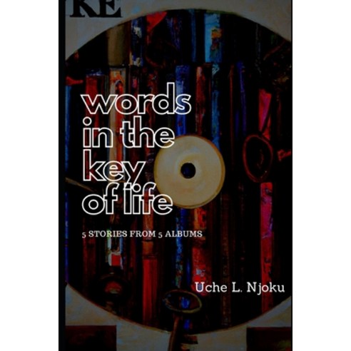 (영문도서) Words In The Key Of Life: 5 Stories From 5 Albums Paperback, Independently Published, English, 9798372863293