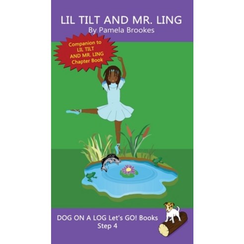 Lil Tilt And Mr. Ling: (Step 4) Sound Out Books (systematic decodable) Help Developing Readers incl... Hardcover, Dog on a Log Books, English, 9781648310690