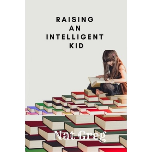 (영문도서) Raising an Intelligent Kid Paperback, Independently Published, English, 9798798950126