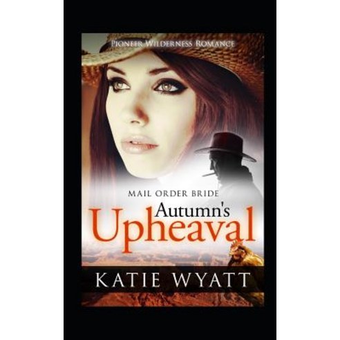 (영문도서) Mail Order Bride: Autumn''s Upheaval: Inspirational Historical Western Paperback, Independently Published, English, 9781728735641