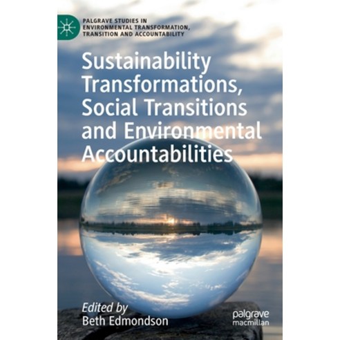 (영문도서) Sustainability Transformations Social Transitions and Environmental Accountabilities Hardcover, Palgrave MacMillan, English, 9783031182679