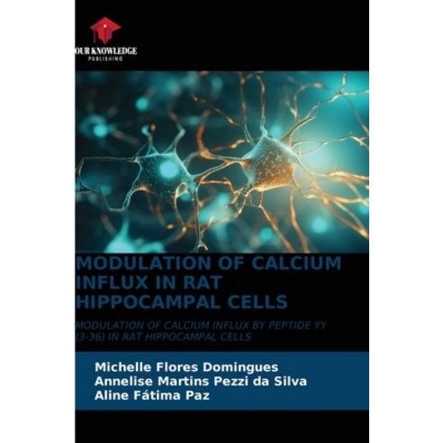 (영문도서) Modulation of Calcium Influx in Rat Hippocampal Cells Paperback, Our Knowledge Publishing, English, 9786206576143
