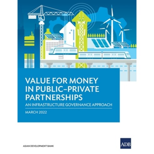 (영문도서) Value for Money in Public-Private Partnerships: An Infrastructure Governance Approach Paperback, Asian Development Bank, English, 9789292694197