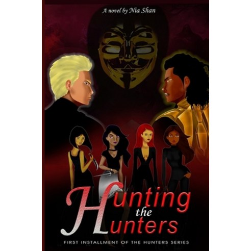 Hunting the Hunters: 1st INSTALLMENT OF THE HUNTERS SERIES Paperback, Independently Published