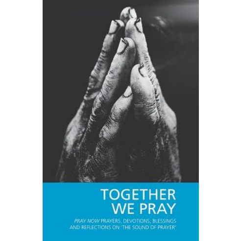 Together We Pray: Pray Now Prayers Devotions Blessings and Reflections on ''The Sound of Prayer'' Paperback, Saint Andrew Press, English, 9780715209967