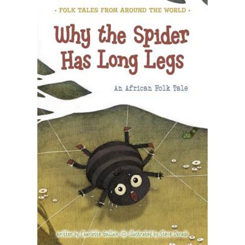 Why the Spider Has Long Legs: An African Folk Tale Paperback, Raintree