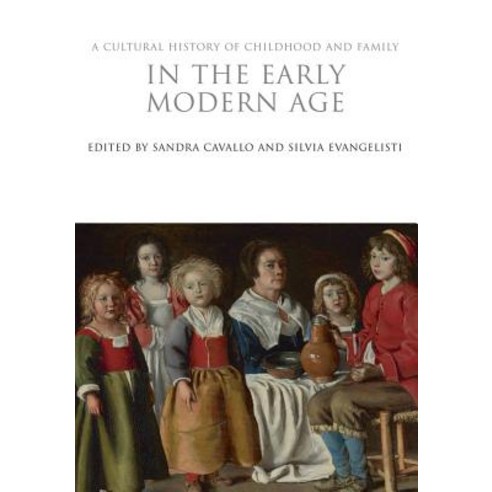 A Cultural History of Childhood and Family in the Early Modern Age Hardcover, Bloomsbury Publishing PLC