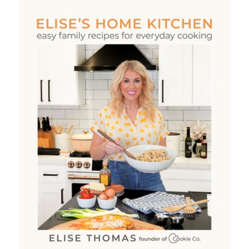 (영문도서) Elise''s Home Kitchen: Easy Family Recipes for Everyday Cooking Paperback, Shadow Mountain, English, 9781639932436