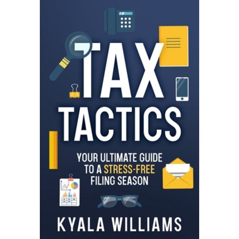 (영문도서) Tax Tactics: Your Ultimate Guide to a Stress-Free Filing Season Paperback, Ebookit.com, English, 9781456660888