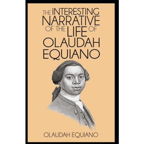 (영문도서) The Interesting Narrative of the Life of Olaudah Equiano Or Gustavus Vassa The African: ill... Paperback, Independently Published, English, 9798520106647