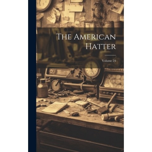 (영문도서) The American Hatter; Volume 24 Hardcover, Legare Street Press, English, 9781020401299
