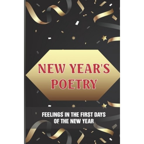 (영문도서) New Year''s Poetry: Feelings In The First Days Of The New Year: Wishes For The New Year Paperback, Independently Published, English, 9798534829181