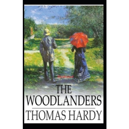 The Woodlanders illustrated Paperback, Independently Published, English, 9798747090088