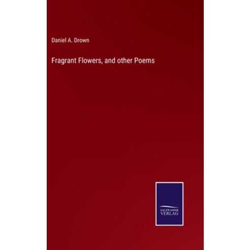 (영문도서) Fragrant Flowers and other Poems Hardcover, Salzwasser-Verlag, English, 9783375103279