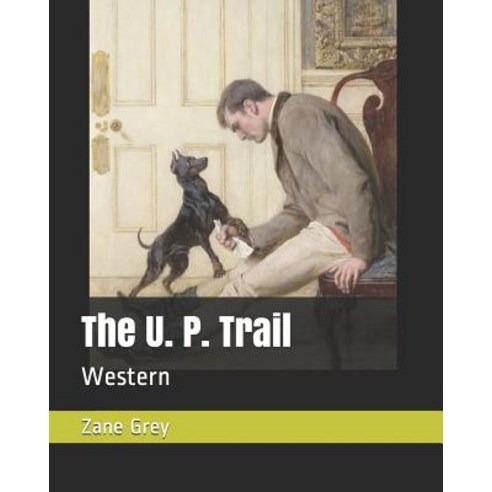 The U. P. Trail: Western Paperback, Independently Published