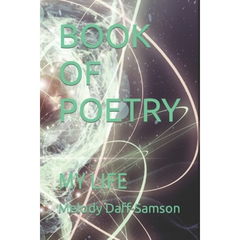 (영문도서) Book of Poetry: My Life Paperback, Independently Published, English, 9798375100456