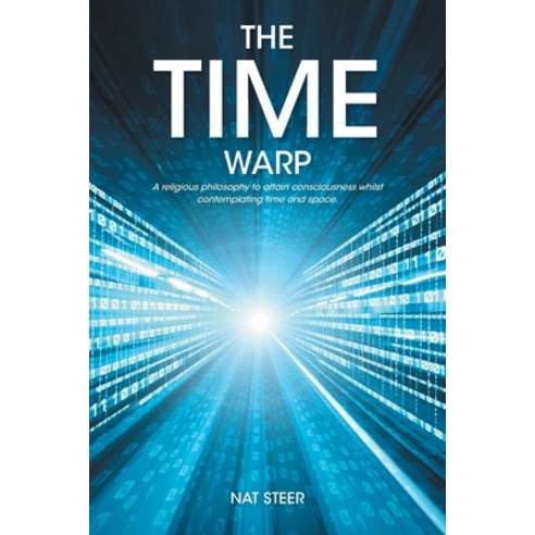 (영문도서) The Time Warp: A religious philosophy to attain consciousness whilst contemplating time and s... Paperback, Covenant Books, English, 9781638858157