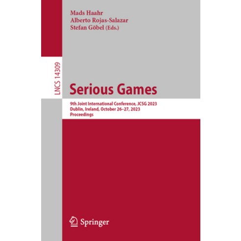 (영문도서) Serious Games: 9th Joint International Conference Jcsg 2023 Dublin Ireland October 26-27 ... Paperback, Springer, English, 9783031447501