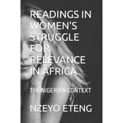 (영문도서) Readings in Women''s Struggle for Relevance in Africa: The Nigerian Context Paperback, Independently Published, English, 9798869871459