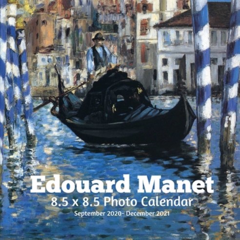 Edouard Manet 8.5 X 8.5 Calendar September 2020 -December 2021: Impressionist - Art Calendar - Month... Paperback, Independently Published