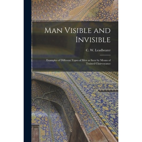 (영문도서) Man Visible and Invisible: Examples of Different Types of Men as Seen by Means of Trained Cla... Paperback, Legare Street Press, English, 9781014164247