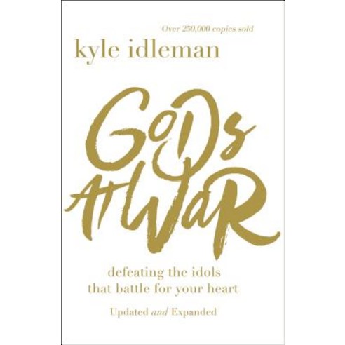 Gods at War: Defeating the Idols that Battle for Your Heart Paperback, Zondervan