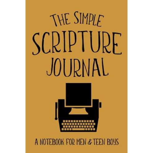 The Simple Scripture Journal: A Notebook for Men & Teen Boys Paperback, 123 Journal It Publishing