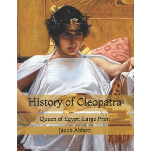 History of Cleopatra: Queen of Egypt: Large Print Paperback, Independently Published, English, 9798722656407
