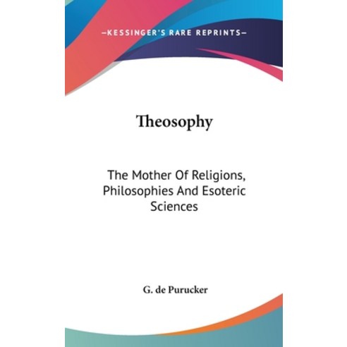 (영문도서) Theosophy: The Mother Of Religions Philosophies And Esoteric Sciences Hardcover, Kessinger Publishing, English, 9781161561265