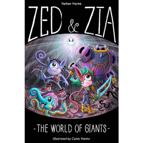 Zed & Zia: The World Of Giants Paperback, Independently Published