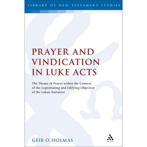 (영문도서) Prayer and Vindication in Luke - Acts: The Theme of Prayer Within the Context of the Legitima... Paperback, Continnuum-3PL, English, 9780567268556