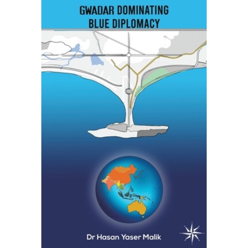 Gwadar Dominating Blue Diplomacy Paperback, Austin Macauley, English, 9781398437791