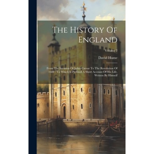 (영문도서) The History Of England: From The Invasion Of Julius Caesar To The Revolution Of 1688: To Whic... Hardcover, Legare Street Press, English, 9781020633577