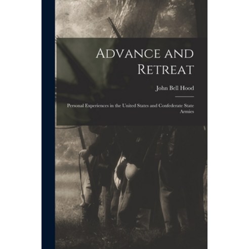(영문도서) Advance and Retreat: Personal Experiences in the United States and Confederate State Armies Paperback, Legare Street Press, English, 9781015603936