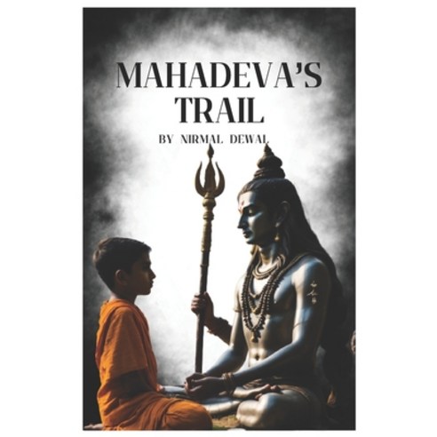 (영문도서) Mahadeva''s Trail: A Walk Of Gratitude Paperback, Independently Published, English, 9798864395547