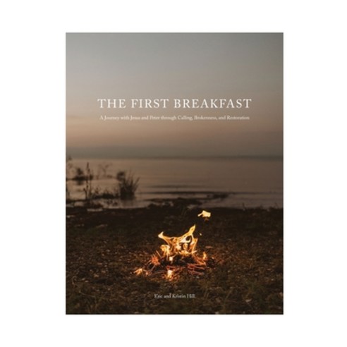 The First Breakfast: A Journey with Jesus and Peter through Calling Brokenness and Restoration Paperback, Withyou Ministries, English, 9780578544236