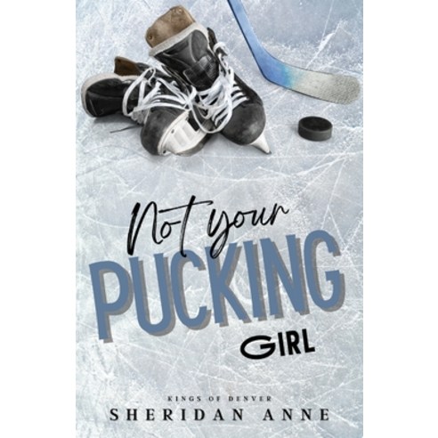 (영문도서) Not Your Pucking Girl Paperback, Sheridan Anne, English, 9781925958737