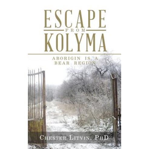 Escape from Kolyma: Aborigin Is a Bear Region Paperback, iUniverse