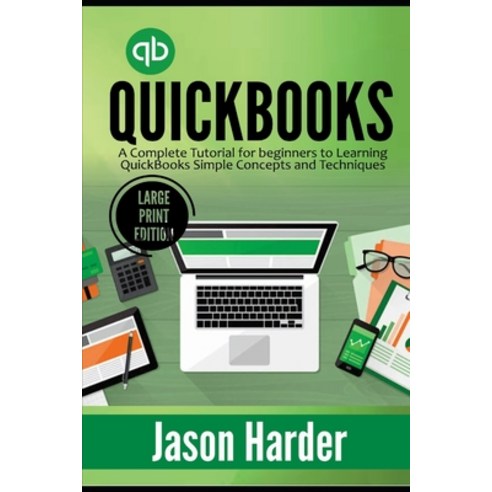 (영문도서) QuickBooks: A Complete Tutorial for beginners to Learning QuickBooks Simple Concepts and Tech... Paperback, Independently Published, English, 9798715049551