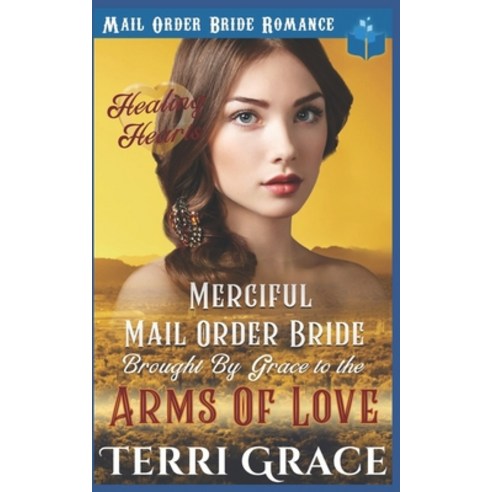 Merciful Mail Order Bride Brought by Grace to be Arms of Love Paperback, Independently Published