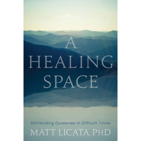 A Healing Space: Befriending Ourselves in Difficult Times Paperback, Sounds True