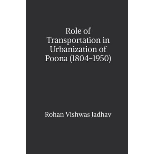 (영문도서) Role of Transportation in Urbanization of Poona (1804-1950) Paperback, Notion Press, English, 9798890670724