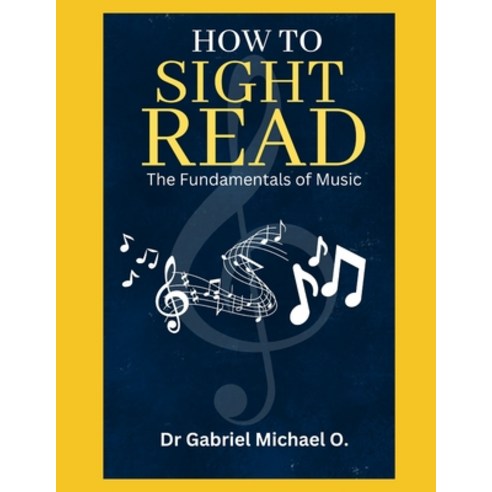 (영문도서) How to Sight Read: The Fundamentals of Music Paperback, Independently Published, English, 9798865219705