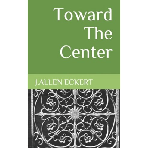 (영문도서) Toward The Center Paperback, Independently Published, English, 9798458850971