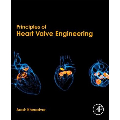 (영문도서) Principles of Heart Valve Engineering Paperback, Academic Press, English, 9780128146613