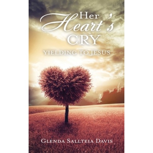 (영문도서) Her Heart''s Cry: Yielding To Jesus Paperback, Xulon Press, English, 9781662821301