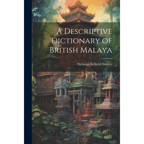 (영문도서) A Descriptive Dictionary of British Malaya Paperback, Legare Street Press, English, 9781021665379